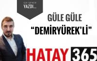 GÜLE GÜLE DEMİRYÜREKLİ VALİM