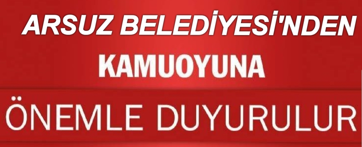 ARSUZ BELEDİYESİ'NDEN KAMUOYUNUN DİKKATİNE!