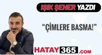 Işık Şener Yazdı; “Çimlere Basma!”